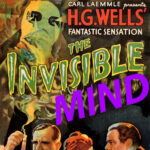 THE INVISIBLE MIND (from THE INVISIBILE MAN 1933 movie poster from H.G. Wells)